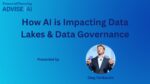 How AI is Impacting Data Lakes & Data Governance