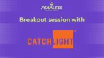 Breakout session with CatchLight